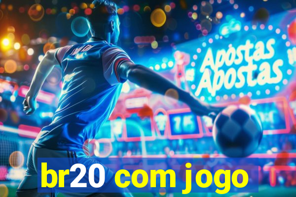 br20 com jogo