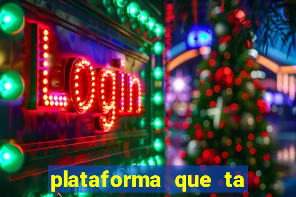 plataforma que ta pagando muito