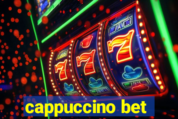 cappuccino bet