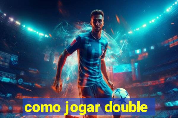 como jogar double