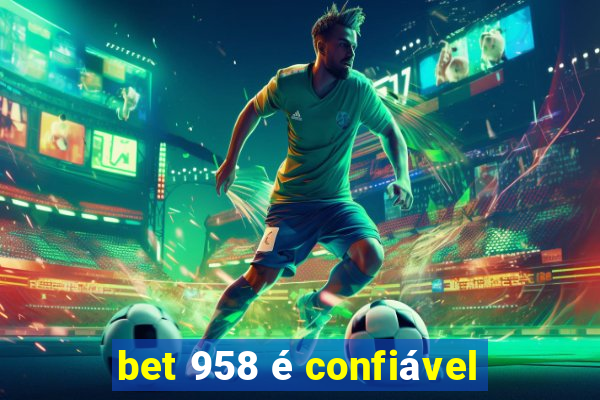 bet 958 é confiável