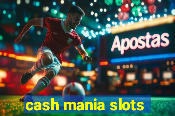 cash mania slots