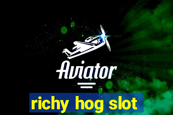 richy hog slot