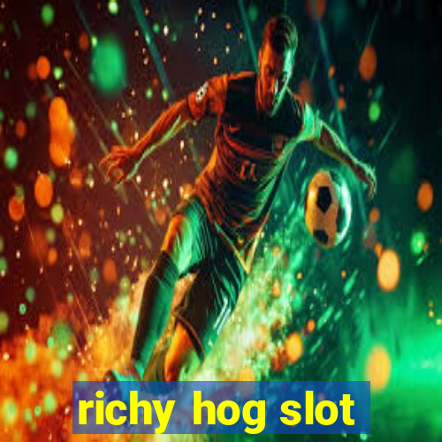 richy hog slot