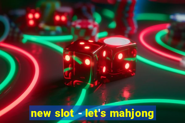 new slot - let's mahjong