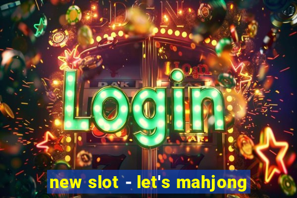 new slot - let's mahjong