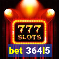 bet 364l5