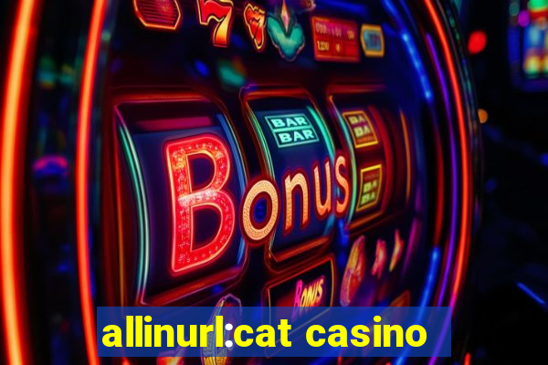 allinurl:cat casino