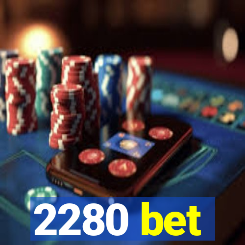 2280 bet