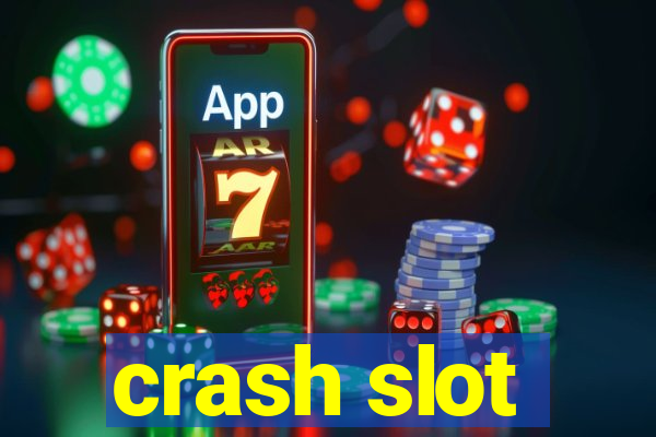 crash slot