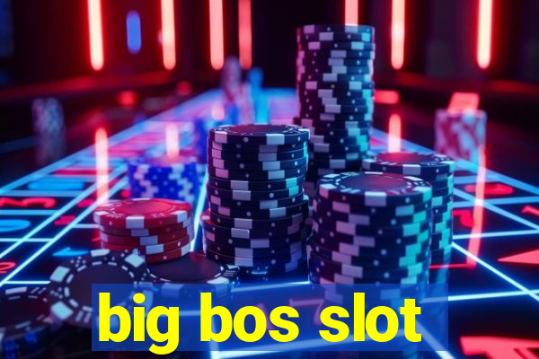 big bos slot