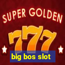 big bos slot