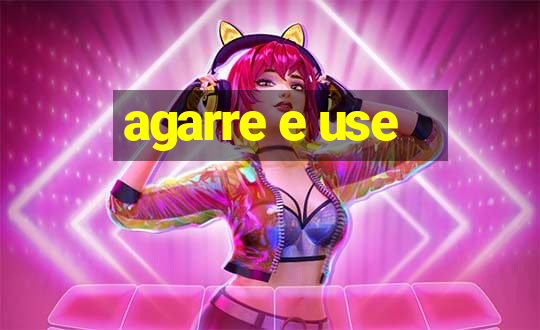 agarre e use