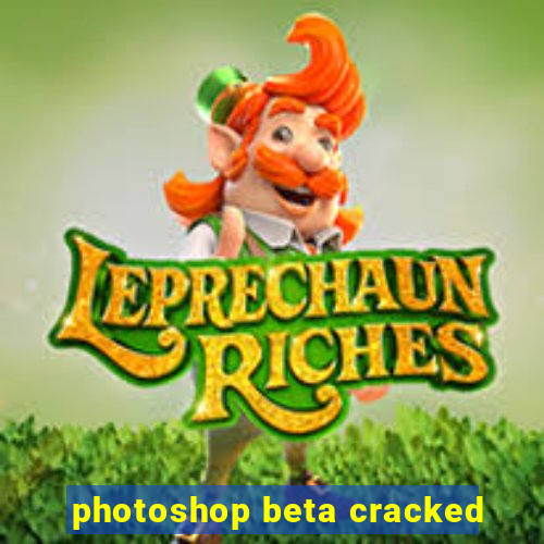 photoshop beta cracked