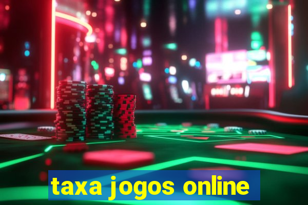 taxa jogos online