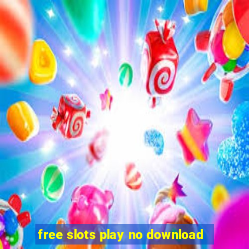 free slots play no download