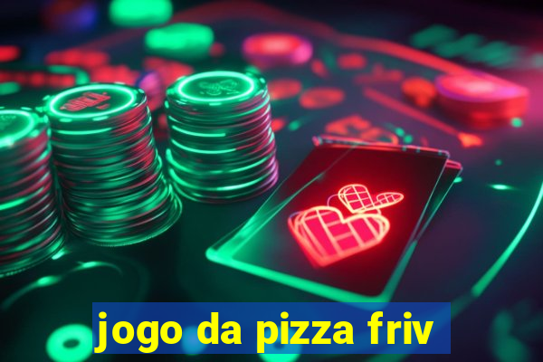 jogo da pizza friv