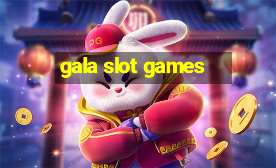 gala slot games