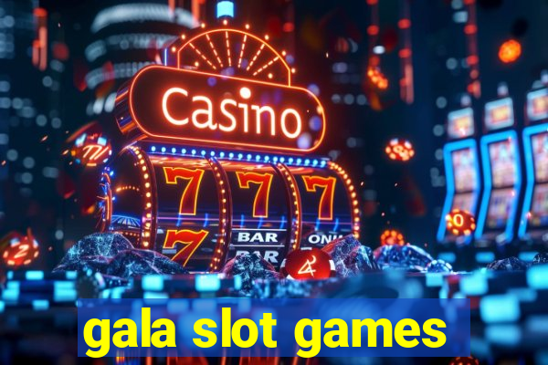 gala slot games