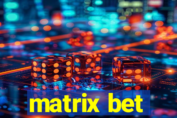 matrix bet