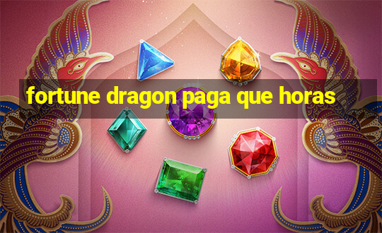 fortune dragon paga que horas