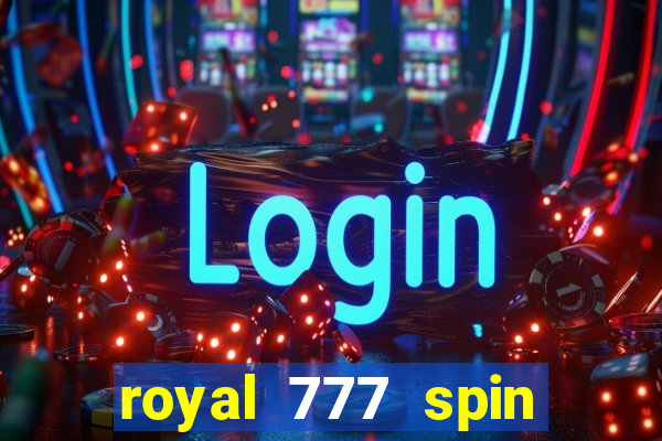 royal 777 spin slot game