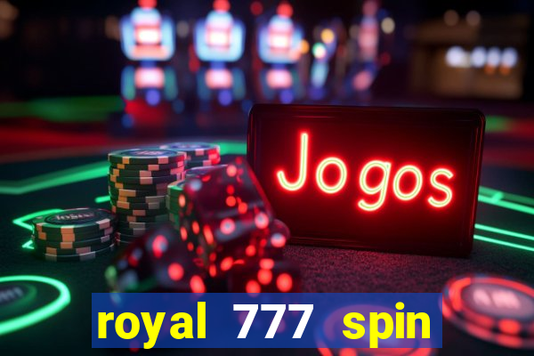 royal 777 spin slot game