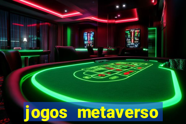 jogos metaverso para ganhar dinheiro