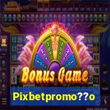 Pixbetpromo??o