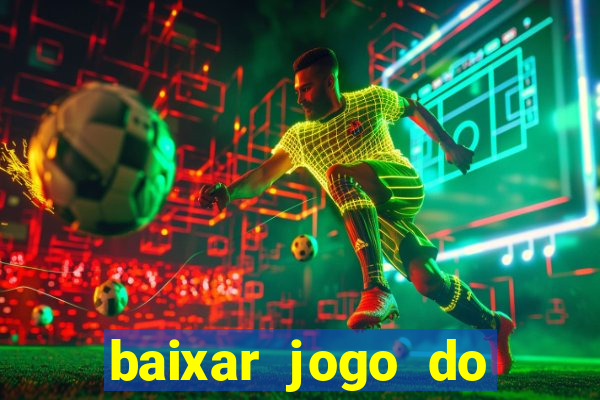 baixar jogo do tigre para ganhar dinheiro no cadastro