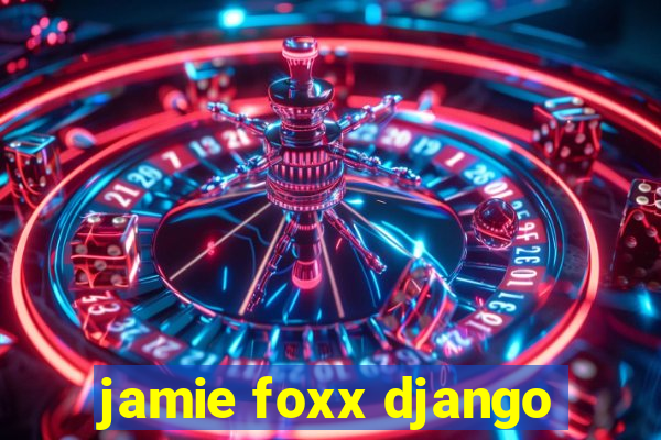 jamie foxx django