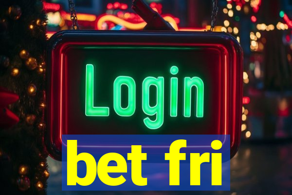 bet fri