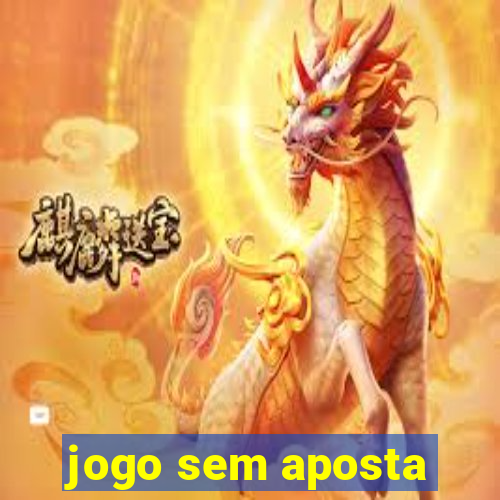 jogo sem aposta