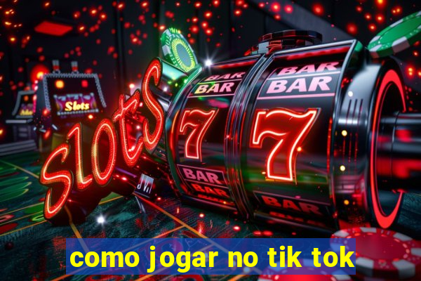 como jogar no tik tok