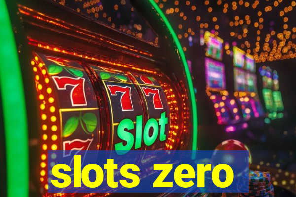 slots zero