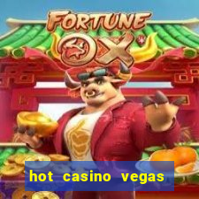 hot casino vegas slots games