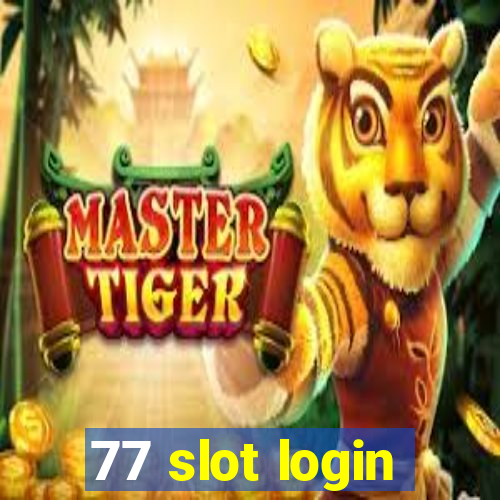 77 slot login