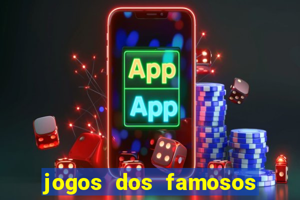 jogos dos famosos para ganhar dinheiro