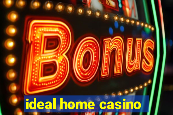 ideal home casino