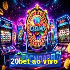 20bet ao vivo