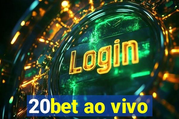 20bet ao vivo