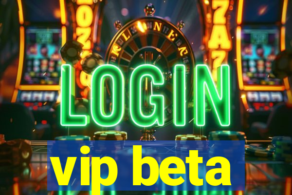 vip beta