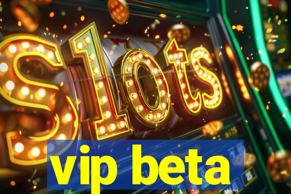 vip beta