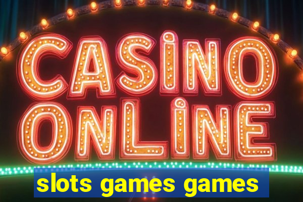 slots games games