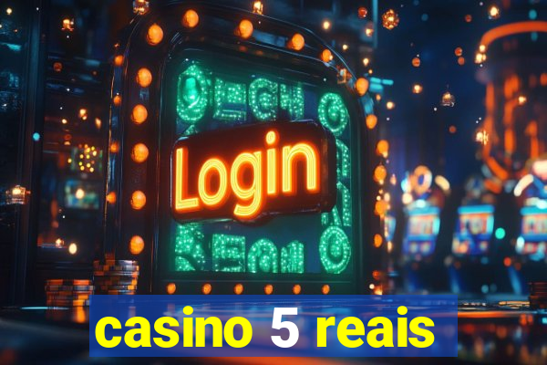 casino 5 reais