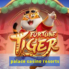 palace casino resorts