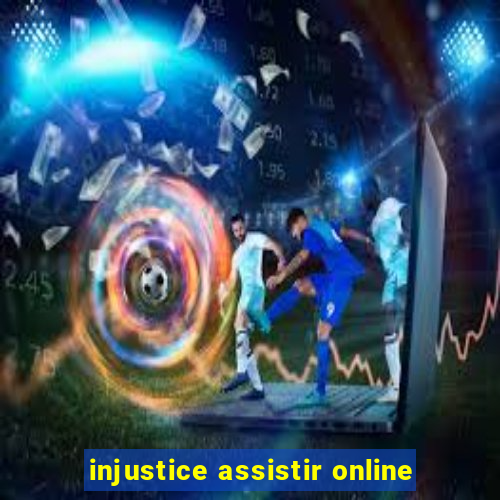 injustice assistir online