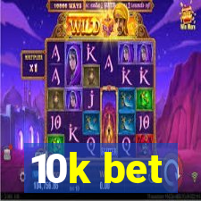 10k bet