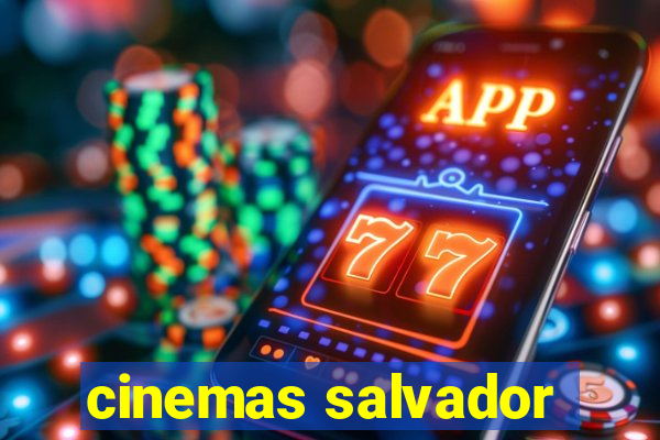 cinemas salvador