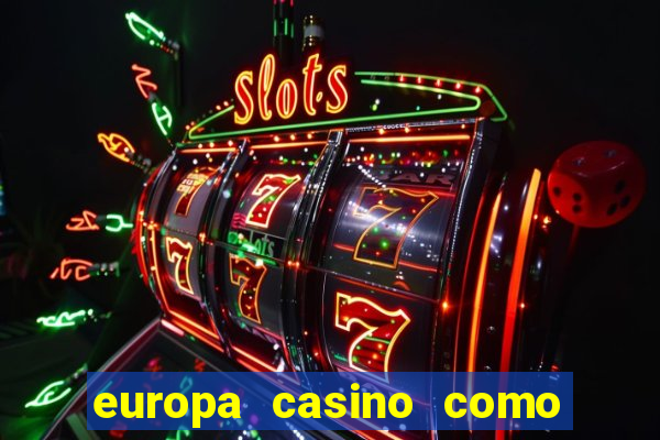 europa casino como sacar dinheiro